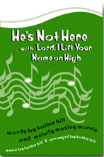 He's Not Here with Lord, I Lift Your Name on High